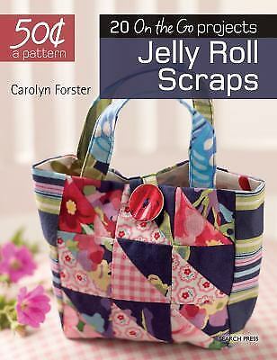 Jelly Roll Scraps 50 Cents a Pattern Book: Jelly Roll Scraps :  by Carolyn Forster Stitch It Up VA